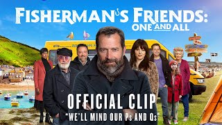 FISHERMANS FRIENDS ONE AND ALL  Official Clip  quotWell Mind our Ps and Qsquot [upl. by Ymrots854]