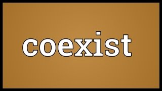 Coexist Meaning [upl. by Yecnay]