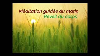 Méditation guidée du matin  Réveil du CORPS [upl. by Cestar59]