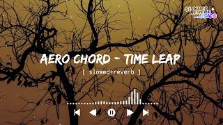 Aero Chord  Time Leap SlowedReverb  Slowed Reverb Musics  Ncs Release [upl. by Eecyal]