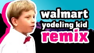 Walmart Yodeling Kid Remix with Lyrics [upl. by Hammad]