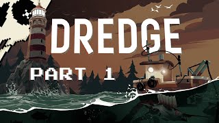 【Dredge】 Its timeTO DREDGE Part 1 [upl. by Marva]