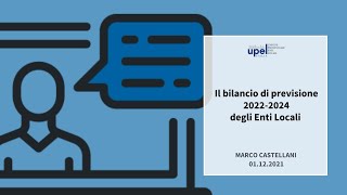 Il bilancio di previsione 20222024 degli Enti Locali  Dott Marco Castellani [upl. by Wolford]