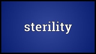 Sterility Meaning [upl. by Caneghem]