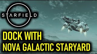 How to Dock with Nova Galactic Staryard  Starfield [upl. by Latonia535]