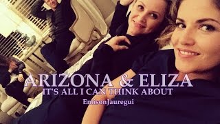 Arizona and Eliza ELIZONAARILIZA  Its all I can think about 13x23 [upl. by Sternlight]