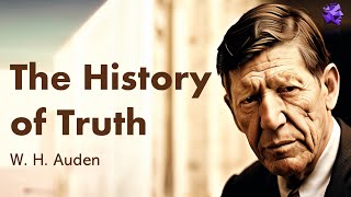 The History of Truth  W H Auden [upl. by Eenafit]