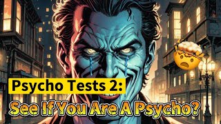 Psychopathy TESTS 2 See If You Are A Psychopath [upl. by Selegna]