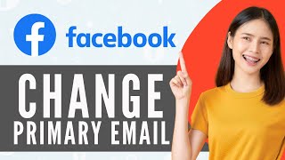 How To Change Your Primary Email On Facebook  Step By Step [upl. by Ayanat]