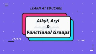 Alkyl Aryl and Functional Groups  Learn At Educare [upl. by Arualana540]