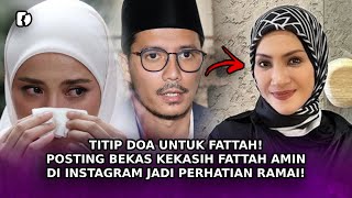 TITIP Doa Untuk Fattah Posting Bekas Kekasih Fattah Amin Di Instagram Jadi Perhatian Ramai [upl. by Leidgam196]