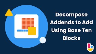 Decompose Addends to Add Using Base Ten Blocks  Brainingcamp [upl. by Iahc680]