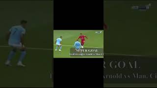 TRENT ALEXANDERARNOLD GOAL VS MANCHESTER CITYshorts [upl. by Cathee]