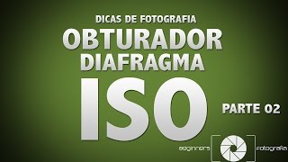 Obturador Diafragma e ISO  Lei Da Reciprocidade PT02 [upl. by Eelesor]