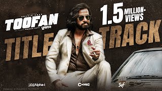 Toofan Title Track তুফান  Shakib Khan  Arif Rahman Joy  Naved  Tahsan  Alphai  Chorki  SVF [upl. by Sew]