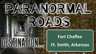 Haunted Fort Chaffee  Paranormal Roads [upl. by Pollak459]