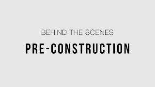 Behind the Scenes PreConstruction [upl. by Anirtal]