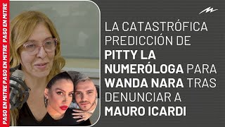 La predicción de Pitty La Numeróloga para Wanda Nara tras denunciar a Icardi que devastó a LGante [upl. by Eizle]