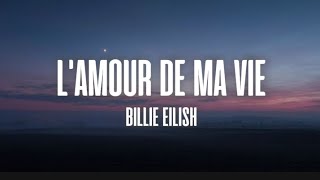 Billie Eilish  LAMOUR DE MA VIE  Lyrics [upl. by Attehcram]