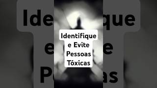 Identifique e Evite Pessoas Tóxicas [upl. by Ythomit]