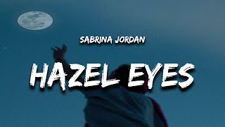 Sabrina Jordan  Hazel Eyes Lyrics [upl. by Aieki136]