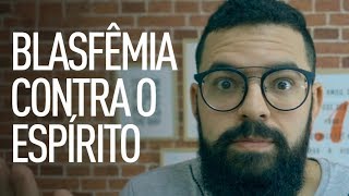 BLASFÊMIA CONTRA O ESPÍRITO  Perguntaê [upl. by Ecyor]