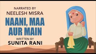 Naani Maa Aur Main  Written By Sunita Rani  YKIB Season 7  Neelesh Misra [upl. by Clova]