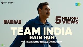 Team India Hain Hum  Maidaan  Ajay Devgn  ARRahman  Nakul A  Manoj Muntashir  Boney Kapoor [upl. by Cathlene]