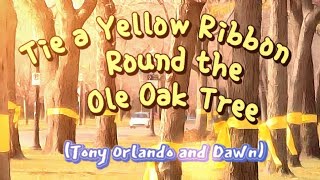 Tie a Yellow Ribbon Round the Ole Oak TreeLyrics Tony Orlando and Dawn video lyrics oldsong [upl. by Arimihc533]