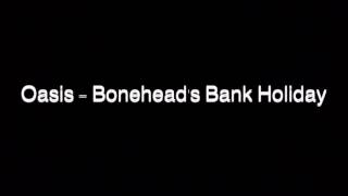 Oasis  Boneheads Bank Holiday SPEED UP [upl. by Meit]