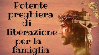 🔴Potente preghiera di liberazione per la famiglia 🙏🙏🙏💖 [upl. by Haley107]