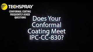 Techspray FAQ Does Your Conformal Coating Meet IPCCC830 [upl. by Bernt]