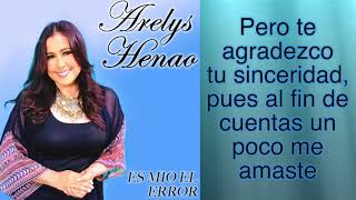 ARELYS HENAO  ES MIO EL ERROR [upl. by Rue]