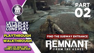 REMNANT FROM THE ASHES  PART 02 FIND THE SUBWAY ENTRANCE  GAMEPLAY  WALKTHROUGH  LETS PLAY [upl. by Anaidiriv]