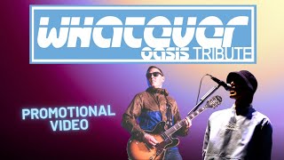 Whatever Oasis Tribute Promo [upl. by Martinez]