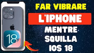 Come far vibrare liPhone mentre squilla su iOS 18 [upl. by Orrin]