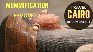 What is MUMMIFICATION  CAIRO Travel Documentary  Episode 1 [upl. by Ahsieyk]