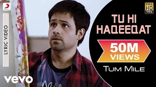 Tu Hi Haqeeqat Lyric Video  Tum MileEmraan HashmiSoha Ali KhanPritamJaved AliShadab [upl. by Starr214]