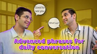 Advanced English Phrases for Everyday Speaking [upl. by Carbone]