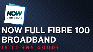 NOW Full Fibre 100 Broadband Package  Is it any good [upl. by Burn]