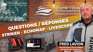 Questions  Réponses Comptoir Nautique  Echomap  Striker  Livescope Garmin [upl. by Orlena332]