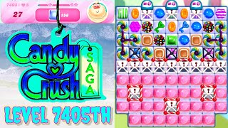 Level 7405th Candy Crush Saga Live Streaming On YouTube By Sankat Mochan Vlogs [upl. by Cheng]