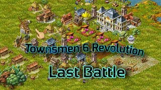 Townsmen 6 Revolution  Last Battle [upl. by Rebeca]