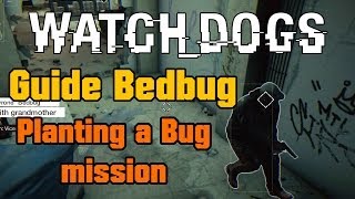 Watch Dogs  Guide Bedbug  Planting a Bug mission [upl. by Nezam788]