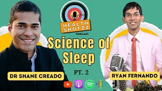 The Art and Science of Sleeping revealed by Dr Shane Creado Pt 2  Health Shotzz Episode 2 [upl. by Holmann]