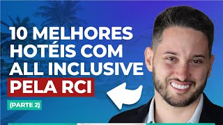 TOP 10 HOTÉIS ALL INCLUSIVE PELA RCI  PARTE 2 [upl. by Fidellia]