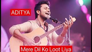 MERE DIL KO LOOT LIYA  ADITYA  ROMANTIC SONG [upl. by Rimidalb215]