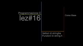 Vettori di Stringhe string h Programmazione C lez16 [upl. by Rudolf722]