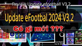 eFootball 2024  Review điểm thay đổi sau Update V32  Có gì mới [upl. by Aerdnak]