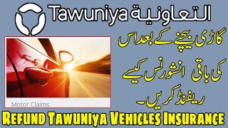 How to Refund Al Tawunyia Vehicles Insurance  Al Tawunyia Insurance Claims  Al Tawunyia [upl. by Eerrehs]